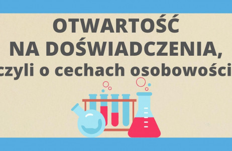 Z cyklu #popsychologicznemu: cechy osobowości - otwartość na doświadczenia